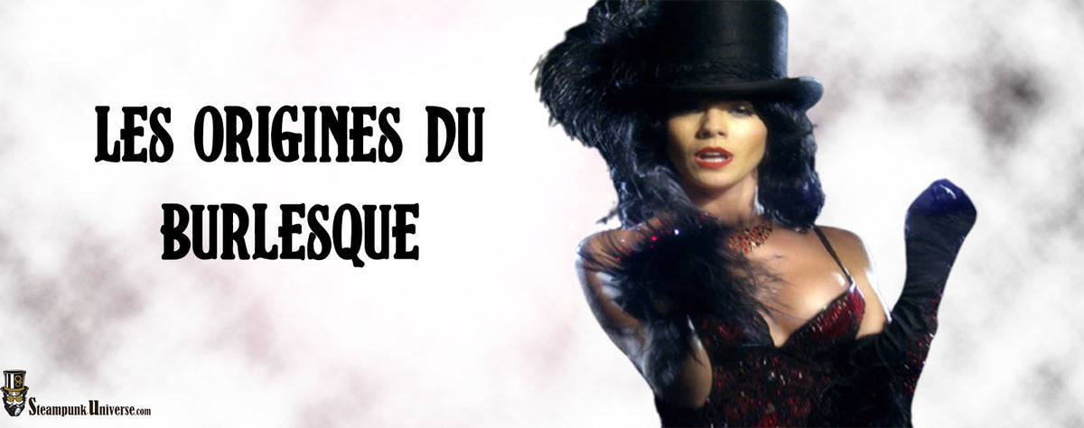 Les Origines du Burlesque | Steampunk-Universe