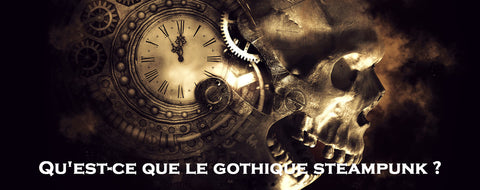 Qu'est-ce que le gothique steampunk ?