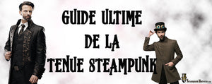 Le guide ultime de la Tenue Steampunk pour Homme